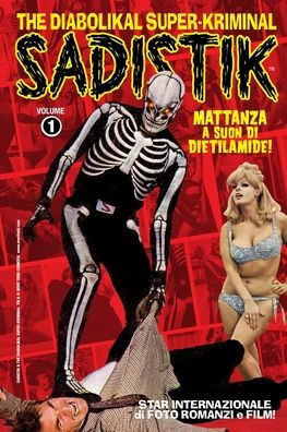 Sadistik: Mattanza a Suon di Dietilamide!: The Diabolikal Super-Kriminal
