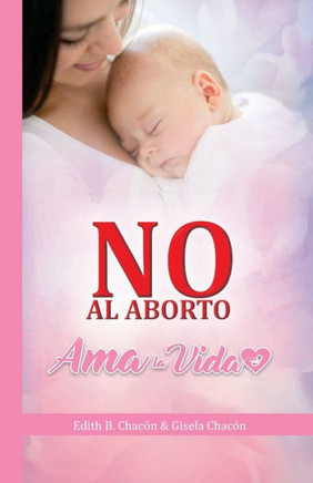 No al aborto: Ama la vida