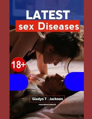 Latest sex diseases: A Comprehensive Guide to Understanding, Preventing, and Navigating STDs