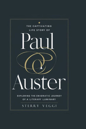 The Captivating Life Story of Paul Auster: Exploring the Enigmatic Journey of a Literary Luminary