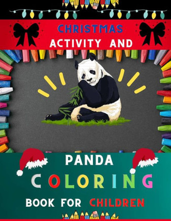 Christmas activity and panda coloring book for children: Great Panda Coloring Book for Kids Cool Gift And Funny Coloring Book with Christmas mazes, sh