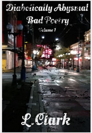 Diabolically Abysmal Bad Poetry: Volume 1