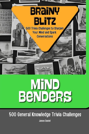 Mind Benders: 500 General Knowledge Trivia Challenges