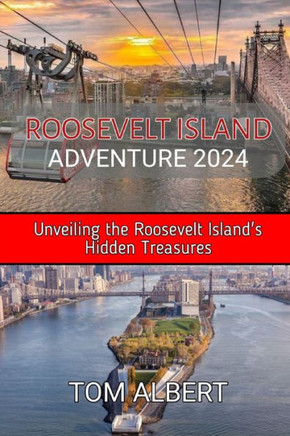 Roosevelt Island Adventure 2024: Unveiling the Roosevelt Island's Hidden Treasures