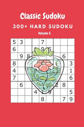 Classic Sudoku: 300 Hard sudoku Volume 5