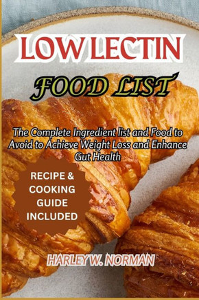 Low Lectin Food List: The Complete Ingredient list and Food to Avoid to Achieve Weight Loss and Enhance Gut Health
