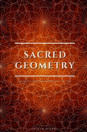 Sacred Geometry: A Guide To Sacred Symbols Throughout History