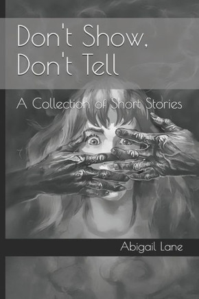 Don't Show, Don't Tell: A Collection of Short Stories