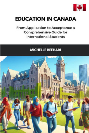 Education in Canada: From Application to Acceptance a Comprehensive Guide for International Students