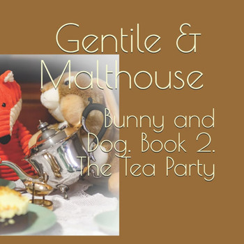 Bunny and Dog. Book 2. The Tea Party