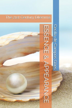 Essence & Appearance: The 21st Century Dilemma