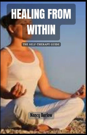 Healing from Within: The Self-Therapy Guide
