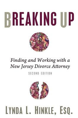 Breaking Up: Finding and Working with a New Jersey Divorce Attorney: Second Edition