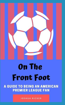 On The Front Foot: A Guide To Being An American Premier League Fan