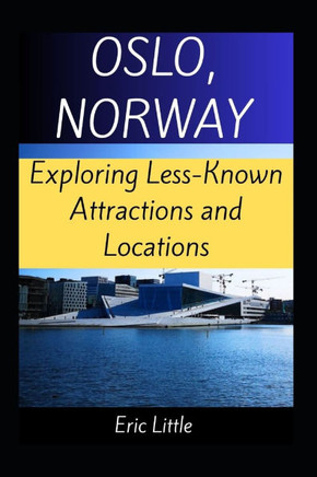 Oslo, Norway: Exploring Less-Known Attractions and Locations