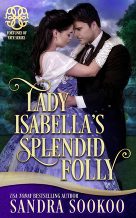 Lady Isabella'S Splendid Folly: A Fortune'S Of Fate Story