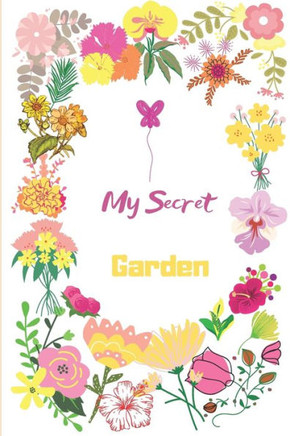 My Secret Garden: colors & flowers