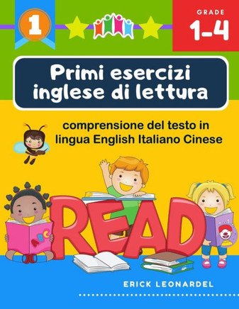 Primi esercizi inglese di lettura comprensione del testo in lingua English Italiano Cinese: Un programma stimolare e potenziare le abilità di lettura