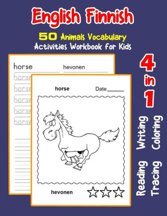 English Finnish 50 Animals Vocabulary Activities Workbook For Kids: 4 In 1 Reading Writing Tracing And Coloring Worksheets (English Activities Book For Children)