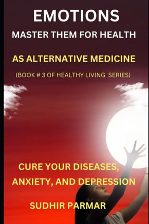Emotions: Master Them for Health