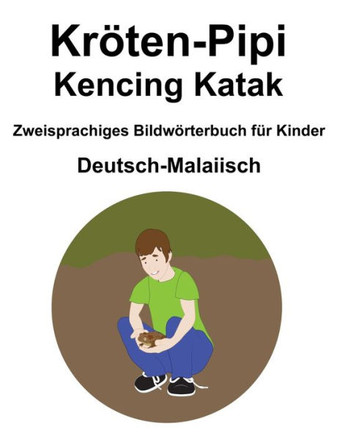 Deutsch-Malaiisch Kröten-Pipi / Kencing Katak Zweisprachiges Bildwörterbuch für Kinder
