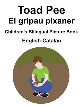 English-Catalan Toad Pee/El gripau pixaner Children's Bilingual Picture Book