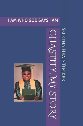 Chastity, My Story: I Am Who God Says I Am