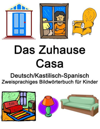 Deutsch/Kastilisch-Spanisch Das Zuhause / Casa Zweisprachiges Bildwörterbuch für Kinder