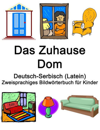 Deutsch-Serbisch (Latein) Das Zuhause / Dom Zweisprachiges Bildwörterbuch für Kinder