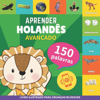 Aprender holandês - 150 palavras com pronúncias - Avançado: Livro ilustrado para crianças bilíngues