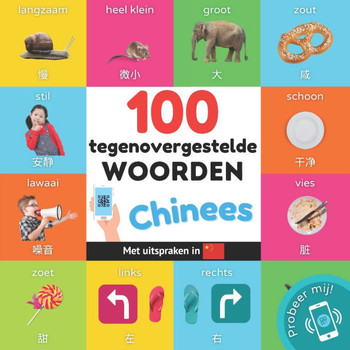 100 tegenovergestelde woorden in het Chinees: Tweetalig fotoboek for kinderen: nederlands / Chinees met uitspraken