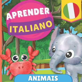 Aprender italiano - Animais: Livro ilustrado para crianças bilíngues - Português / Italiano - com pronúncias