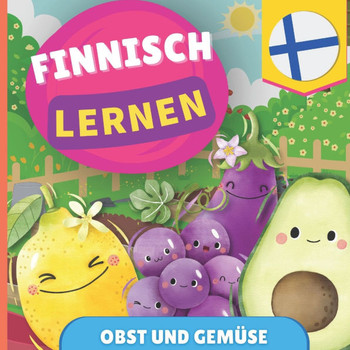Finnisch lernen - Obst und Gemüse: Bilderbuch für zweisprachige Kinder - Deutsch / Finnisch - mit Aussprache