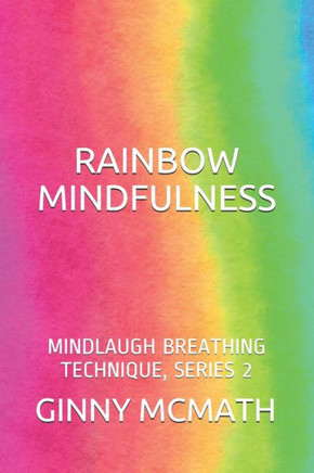 Rainbow Mindfulness: Mindlaugh Breathing Technique