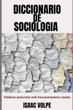 DICCIONARIO DE SOCIOLOGÍA. Palabras esenciales más frecuentemente usadas: Desbloquea el mundo de la sociología con esta guía completa.
