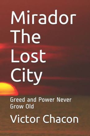 Mirador The Lost City: Greed and Power Never Grow Old