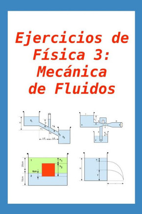Ejercicios de Física 3: Mecánica de Fluidos: para alumnos y profesores