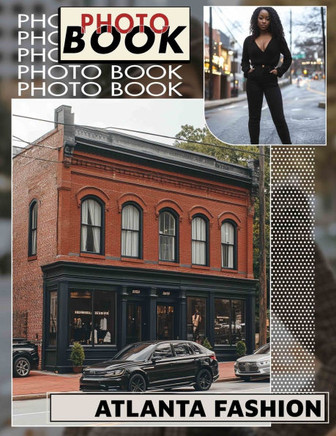 Atlanta Fashion Photo Book: Explore Contemporary Styles Through 40 Gorgeous Images Of Atlanta's Trendsetting Scene