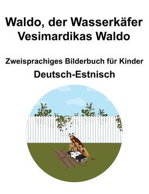 Deutsch-Estnisch Waldo, der Wasserkäfer / Vesimardikas Waldo Zweisprachiges Bilderbuch für Kinder