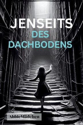 Jenseits Des Dachbodens: Lilys Abenteuer in einer Welt voller Wunder