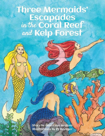 Three Mermaids' Escapades in the Coral Reef and Kelp Forest