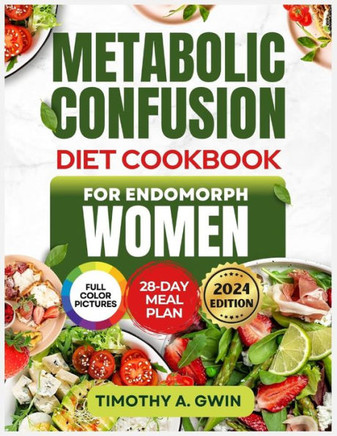 METABOLIC CONFUSION Diet Cookbook For Endomorphs Women: The Science-Backed Guide to Sustainable Weight Loss, Fat Burning and Metabolism Boosting with