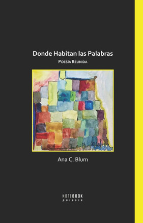 Donde habitan las palabras: Poesía Reunida
