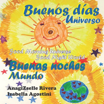 Buenos Días Universo Buenas Noches Mundo: Good Morning Universe Good Night World