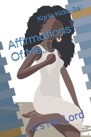 Affirmations Of Me: It's Me Lord
