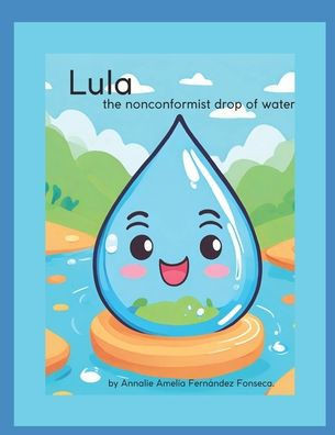 Lula, the nonconformist drop of water.: Lula, the nonconformist drop of water.