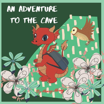 An Adventure To The Cave: Dragon adventure illustrated Book, kids bedtime stories, educational good night story, friendship story for kids ages