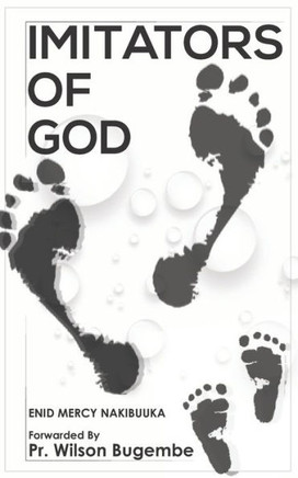 Imitators Of God: Forwarded by Pr. Wilson Bugembe