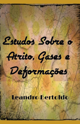 Estudos Sobre O Atrito, Gases E Deforma??Es (Portuguese Edition)