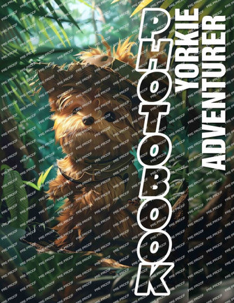 Yorkie Adventurer Photo Book: Lovely Collection Of Yorkshire Terrier Adventures In 40 Stunning Images